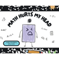 Math Hurts My Head - Hardcover