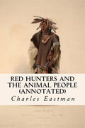 Red Hunters and the Animal People (annotated) - Paperback