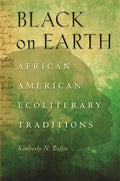 Black on Earth: African American Ecoliterary Traditions - Paperback