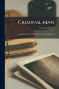 Criminal Man: According to the Classification of Cesare Lombroso - Paperback