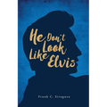 He Don't Look Like Elvis - Paperback