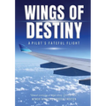 Wings Of Destiny: A Pilot's Fateful Flight - Paperback
