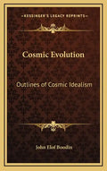 Cosmic Evolution: Outlines of Cosmic Idealism - Hardcover