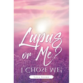 Lupus or Me?: I Chose Me! - Paperback