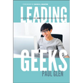 Leading Geeks: How to Manage and Lead the People Who Deliver Technology - Hardcover