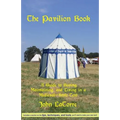 The Pavilion Book: A Guide to Buying, Maintaining, and Living in a Medieval-Style Tent - Paperback