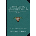 History Of The Slocums, Slocumbs And Slocombs Of America V2: Genealogical And Biographical (1908) - Paperback