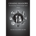 Chasing Shadows: Reconstructing a Family through Letters - Paperback