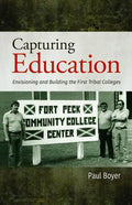 Capturing Education: Envisioning and Building the First Tribal Colleges - Hardcover