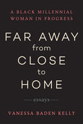 Far Away from Close to Home: Essays - Paperback