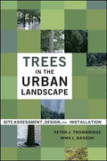 Trees in the Urban Landscape: Site Assessment, Design, and Installation - Hardcover