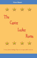 The Cancer Locker Room: A story about finding Hope in an impossible situation - Paperback