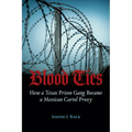 Blood Ties: How a Texas Prison Gang Became a Mexican Cartel Proxy - Paperback