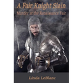 A Fair Knight Slain: Murder at the Renaissance Fair - Paperback
