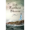 To the Farthest Shores - Hardcover