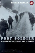Foot Soldier: A Combat Infantryman's War in Europe - Paperback