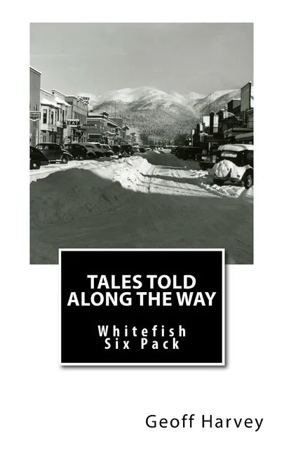 Tales Told Along the way: Whitefish Six Pack - Paperback