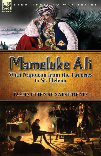 Mameluke Ali-With Napoleon from the Tuileries to St. Helena - Paperback