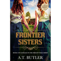 Frontier Sisters: Historical Women's Fiction Saga Large Print - Paperback