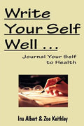 Write Your Self Well ... Journal Your Self to Health - Paperback