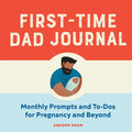 First-Time Dad Journal: Monthly Prompts and To-DOS for Pregnancy and Beyond - Paperback