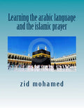 Learning the arabic language and the islamic prayer - Paperback