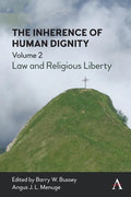 The Inherence of Human Dignity: Law and Religious Liberty, Volume 2 - Paperback