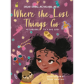 Where The Lost Things Go: According To A Big Girl - Hardcover