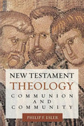 New Testament Theology: Communion and Community - Paperback