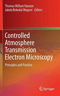 Controlled Atmosphere Transmission Electron Microscopy: Principles and Practice - Hardcover