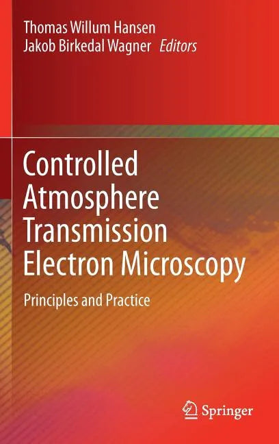 Controlled Atmosphere Transmission Electron Microscopy: Principles and Practice - Hardcover