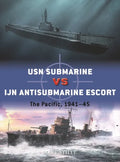 USN Submarine Vs Ijn Antisubmarine Escort: The Pacific, 1941-45 - Paperback