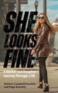 She Looks Fine: A Mother and Daughter's Journey Through a TBI - Paperback