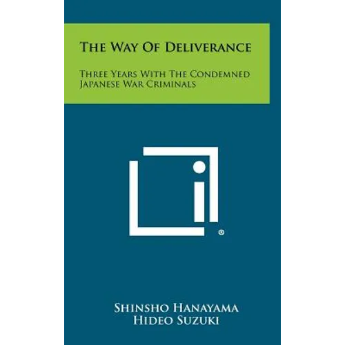 The Way of Deliverance: Three Years with the Condemned Japanese War Criminals - Hardcover