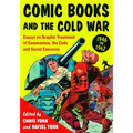 Comic Books and the Cold War, 1946-1962: Essays on Graphic Treatment of Communism, the Code and Social Concerns - Paperback