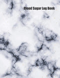 Blood Sugar Log Book: Track Important Diabetes Information Daily Weekly Logs Record Glucose Levels 4x a Day, 7 Days a Week White Marble Desi - Paperback