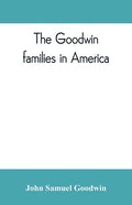 The Goodwin families in America - Paperback