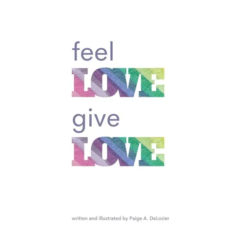 Feel Love, Give Love - Paperback