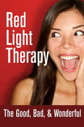 Red Light Therapy- The Good, Bad, & Wonderful - Paperback