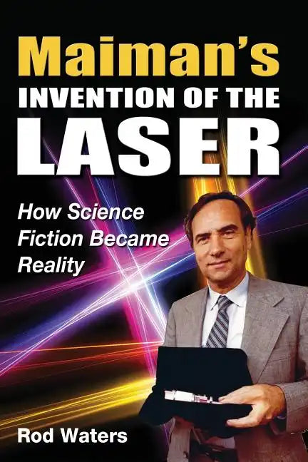 Maiman's Invention of the Laser: How Science Fiction Became Reality - Paperback