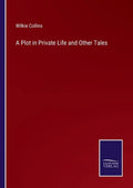 A Plot in Private Life and Other Tales - Paperback