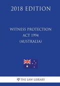 Witness Protection Act 1994 (Australia) (2018 Edition) - Paperback