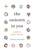 The Unicorn in You: A Path to Peace and Joy - Hardcover