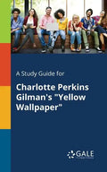 A Study Guide for Charlotte Perkins Gilman's "Yellow Wallpaper" - Paperback