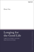 Longing for the Good Life: Virtue Ethics after Protestantism - Paperback