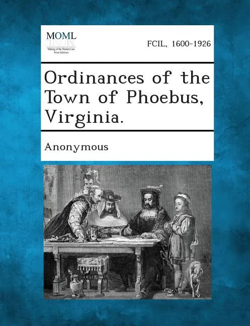 Ordinances of the Town of Phoebus, Virginia. - Paperback