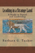 Leading in a Strange Land: A Study in Daniel and Leadership - Paperback