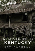 Abandoned Kentucky - Paperback