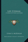 Life Eternal: A Series of Four Lectures - Paperback
