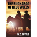 The Buckaroo of Blue Wells - Paperback